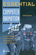 Essential Computer Animation Fast: How to Understand the Techniques and Potential of Computer Animation