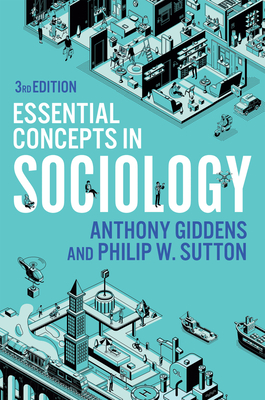 Essential Concepts in Sociology - Giddens, Anthony, and Sutton, Philip W.