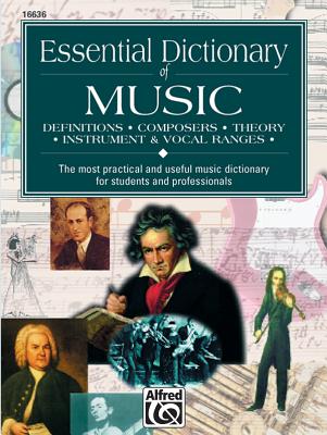 Essential Dictionary of Music: The Most Practical and Useful Music Dictionary for Students and Professionals - Harnsberger, L C