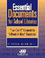 Essential Documents for School Libraries: I've Got-It Answers to I Need It Now Questions