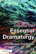 Essential Dramaturgy: The Mindset and Skillset