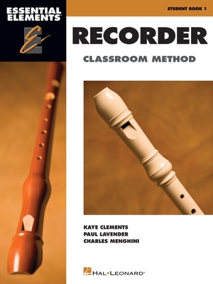 Essential Elements for Recorder Classroom Method - Student Book 1: Book Only - Clements, Kaye, and Lavender, Paul, and Menghini, Charles