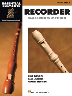 Essential Elements for Recorder Classroom Method - Student Book 1 Book with Online Audio and Video - Clements, Kaye, and Lavender, Paul, and Menghini, Charles
