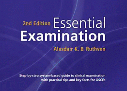 Essential Examination: Step-by-step System-based Guide to Clinical Examination with Practical Tips and Key Facts for OSCEs