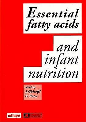 Essential Fatty Acids & Infant Nutrition - Ghisolfi, J, and Putet, G