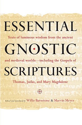 Essential Gnostic Scriptures - Meyer, Marvin, and Barnstone, Willis