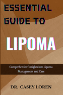 Essential Guide to Lipoma: Comprehensive Insights into Lipoma Management and Care