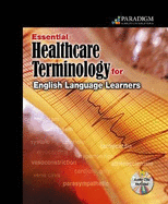 Essential Healthcare Terminology for English Language Learners: Text with Audio CDs