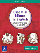 Essential Idioms in English: Phrasal Verbs and Collocations