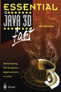 Essential Java 3D Fast: Developing 3D Graphics Applications in Java