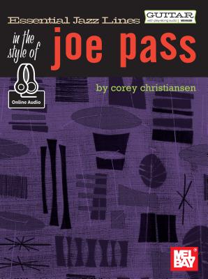 Essential Jazz Lines in the Style of Joe Pass - Guitar Edition - Corey Christiansen