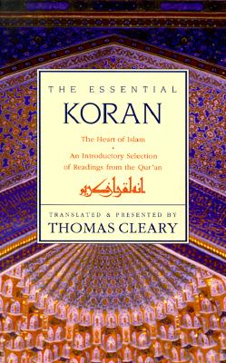 Essential Koran, the PB: The Heart of Islam - An Introductory Selection of Readings from the Quran (Revised) - Cleary, Thomas