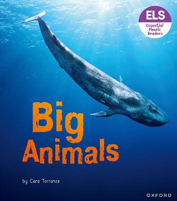 Essential Letters and Sounds: Essential Phonic Readers: Oxford Reading Level 7: Big Animals - Torrance, Cara