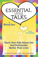 Essential Little Talks: Teach Your Kids About Sex and Profoundly Better Their Lives