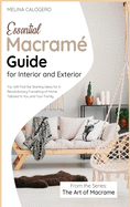 Essential Macram Guide for Interior and Exterior: You Will Find the Starting Ideas for A Revolutionary Furnishing of Home Tailored to You and Your Family