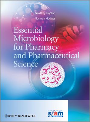Essential Microbiology for Pharmacy and Pharmaceutical Science - Hanlon, Geoff, and Hodges, Norman A.