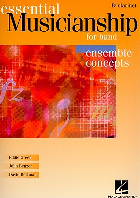 Essential Musicianship for Band - Ensemble Concepts: Advanced Level - BB Clarinet - Green, Eddie, and Benzer, John, and Bertman, David