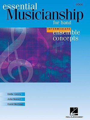 Essential Musicianship for Band - Ensemble Concepts: Intermediate Level - Oboe - Green, Eddie, and Benzer, John, and Bertman, David