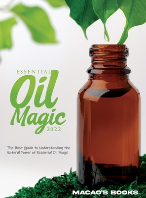 Essential Oil Magic 2022 - Macao's Books