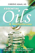 Essential Oils and Aromatherapy: The Ultimate Essential Oils and Aromatherapy Guide for Health, Healing and Beauty