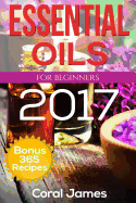 Essential Oils: Essential Oils for Beginners: Essential Oils: Bonus 365 Essential Oil Recipes