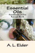 Essential Oils: Handmade Gifts: Recipe Book