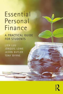 Essential Personal Finance: A Practical Guide for Students - Luu, Lien, and Lowe, Jonquil, and Butler, Jason