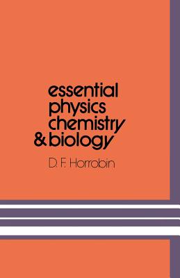 Essential Physics, Chemistry and Biology - Horrobin, D F