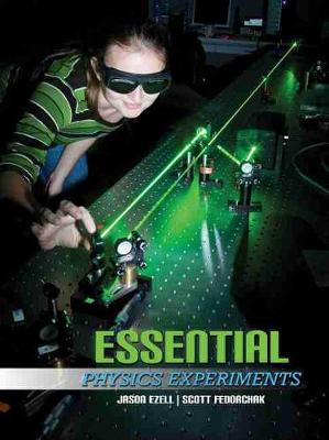 Essential Physics Experiments - Ezell, Jason, and Fedorchak, Scott A.