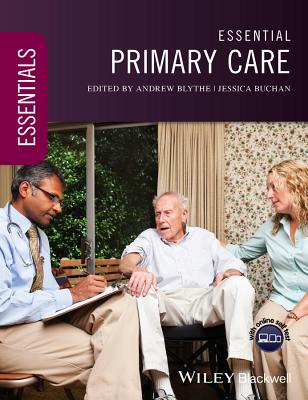 Essential Primary Care - Blythe, Andrew (Editor), and Buchan, Jessica (Editor)