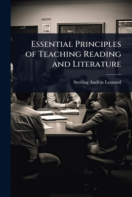 Essential Principles of Teaching Reading and Literature - Leonard, Sterling Andrus