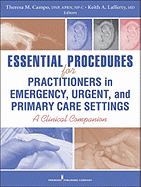 Essential Procedures for Emergency, Urgent, and Primary Care Settings: A Clinical Companion