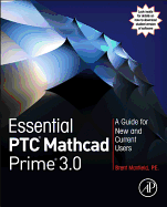 Essential Ptc(r) MathCAD Prime(r) 3.0: A Guide for New and Current Users