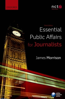 Essential Public Affairs for Journalists - Morrison, James