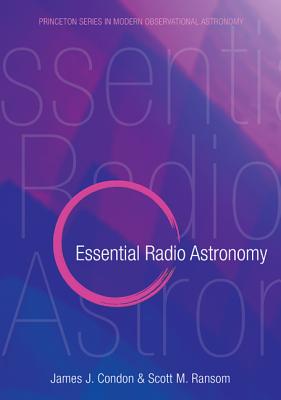 Essential Radio Astronomy - Condon, James J, and Ransom, Scott M