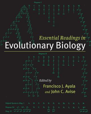 Essential Readings in Evolutionary Biology - Ayala, Francisco J. (Editor), and Avise, John C. (Editor)