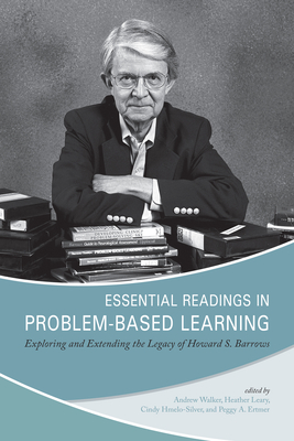 Essential Readings in Problem-Based Learning: Exploring and Extending the Legacy of Howard S. Barrows - Walker, Andrew (Editor), and Leary, Heather (Editor), and Hmelo-Silver, Cindy (Editor)