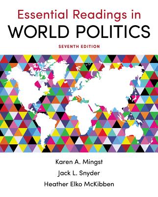 Essential Readings in World Politics - McKibben, Heather Elko, and Mingst, Karen a, and Snyder, Jack L