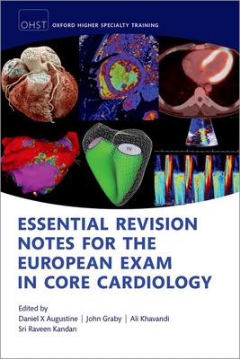 Essential Revision notes for the European Exam in Core Cardiology - Augustine, Daniel X, Prof. (Volume editor), and Graby, John, Dr. (Volume editor), and Khavandi, Ali, Dr. (Volume editor)