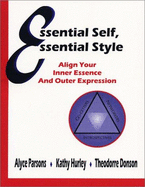 Essential Self, Essential Style: Align Your Inner Essence and Other Expression