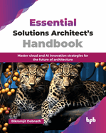 Essential Solutions Architect's Handbook: Master cloud and AI innovation strategies for the future of architecture (English Edition)