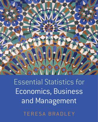 Essential Statistics for Economics, Business and Management - Bradley, Teresa