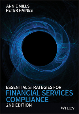 Essential Strategies for Financial Services Compliance - Mills, Annie, and Haines, Peter