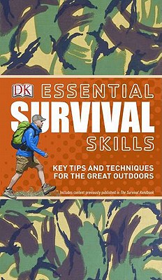 Essential Survival Skills: Key Tips and Techniques for the Great Outdoors - Towell, Colin