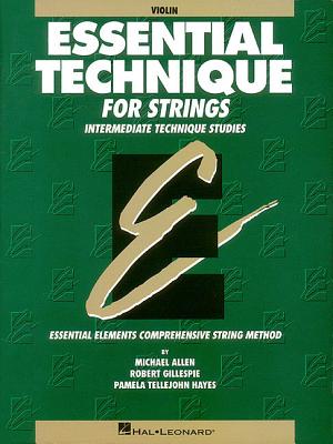Essential Technique for Strings (Original Series): Violin - Gillespie, Robert, and Tellejohn Hayes, Pamela, and Allen, Michael