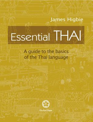 Essential Thai: A Guide to the Basics of the Thai Language [With downloadable Audio files] - Higbie, James