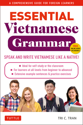 Essential Vietnamese Grammar: A Comprehensive Guide for Foreign Learners (Free Online Audio Recordings) - Tran, Tri C
