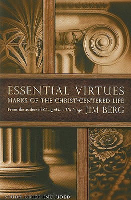 Essential Virtues: Marks of the Christ-Centered Life - Berg, Jim
