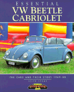 Essential VW Beetle Cabriolet: The Cars and Their Stories, 1949-80 - Seume, Keith