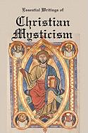Essential Writings of Christian Mysticism: Medieval Mystic Paths to God